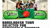 Players selected to represent Bangladesh at HomeWorld Thunder Nation Cup
